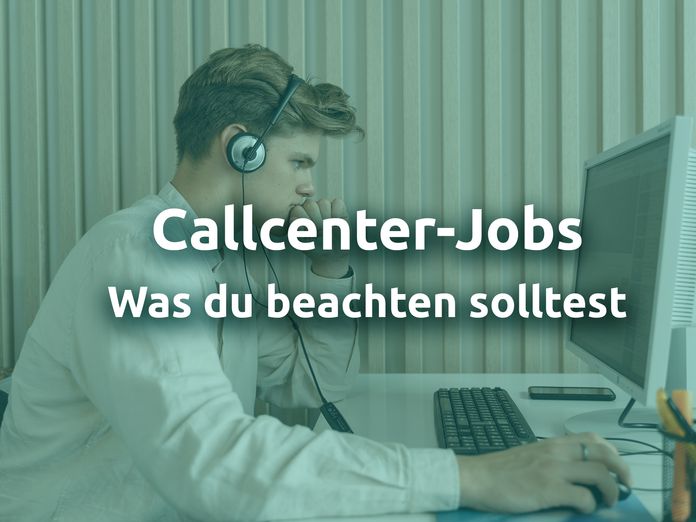 Callcenter Jobs was du beachten solltest