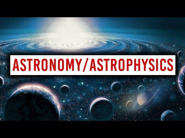 What You Should Know About Getting a Career In Astronomy/Astrophysics
